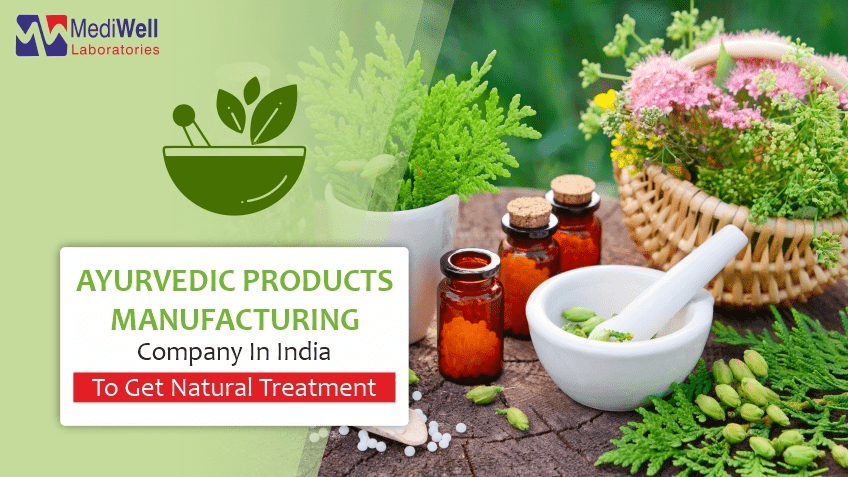 Ayurvedic Products Manufacturing Company in India to Get Natural Treatment